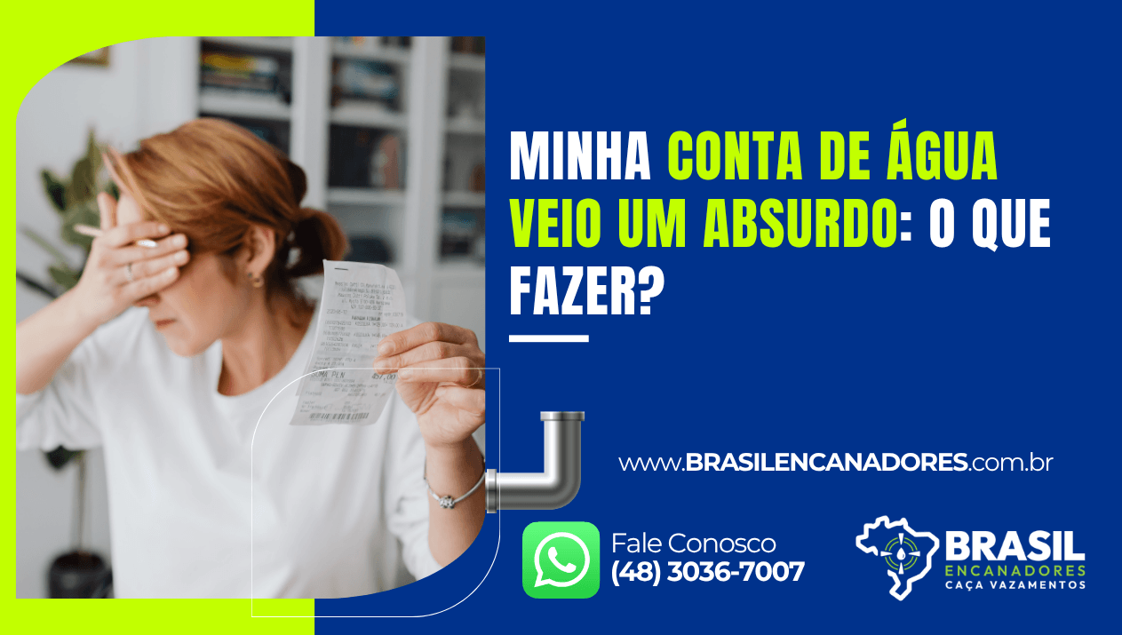 Banner informativo com mulher preocupada segurando fatura e texto “O que fazer quando a conta de água veio um absurdo?”, com contato da Brasil Encanadores.